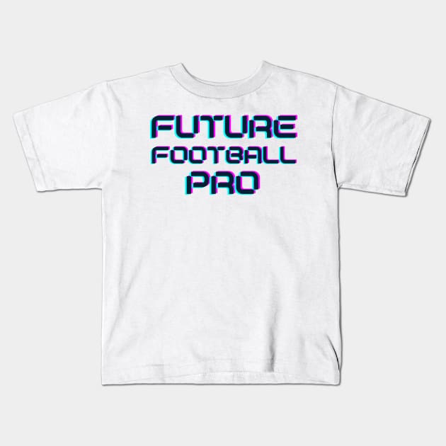 Future football pro Kids T-Shirt by RetroTSquad